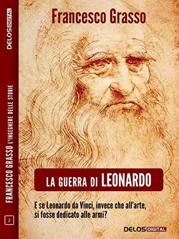 La guerra di Leonardo (Francesco Grasso L'ingegnere delle Storie)